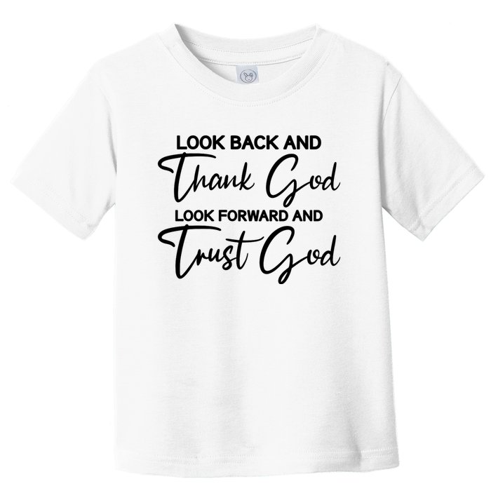 Motivational Religious Quote : Look Back Forward Thank God Toddler T-Shirt