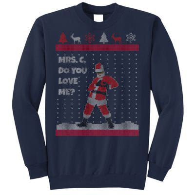 Mrs. C Do You Love Me Ugly Christmas Sweater Tall Sweatshirt