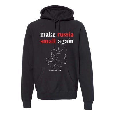 Make Russia Small Again Make Russia Small Again Premium Hoodie