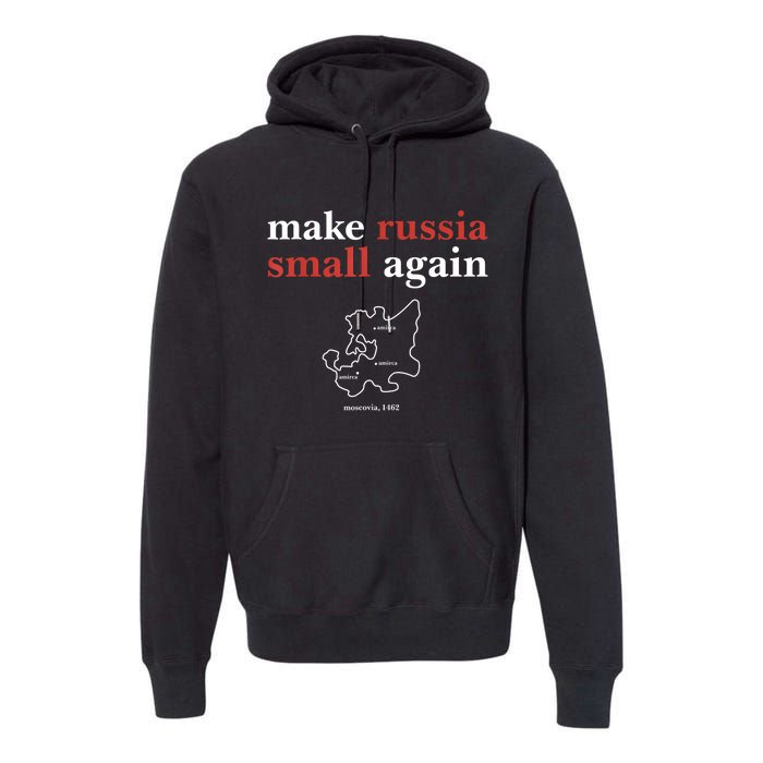 Make Russia Small Again Funny Make Russia Small Again Premium Hoodie