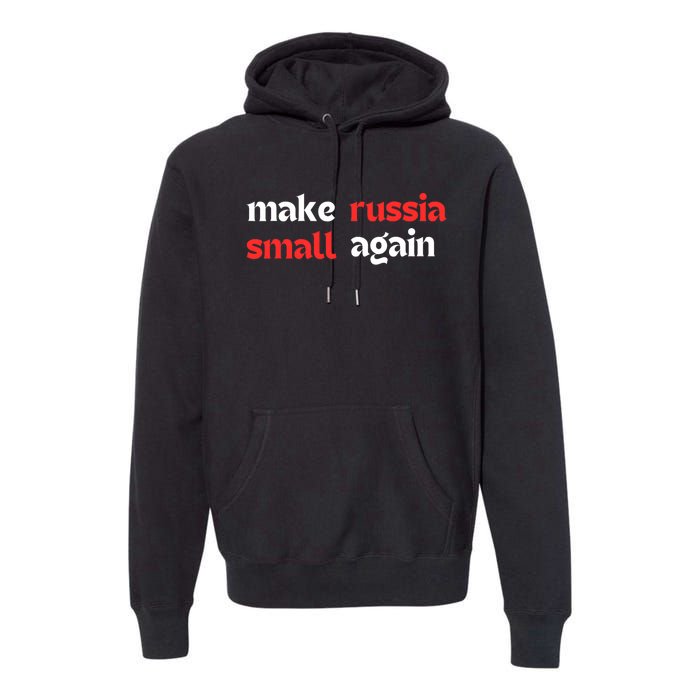 Make Russia Small Again Trending Zelenskyy Riffs On Trump Annoyed The Kremlin Premium Hoodie