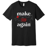 Make Russia Small Again Make Russia Small Again Premium T-Shirt