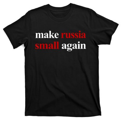 Make Russia Small Again Make Russia Small Again T-Shirt