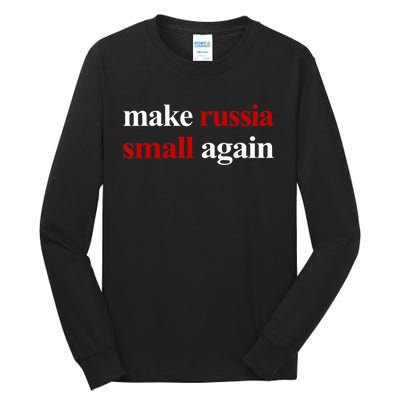 Make Russia Small Again Make Russia Small Again Tall Long Sleeve T-Shirt