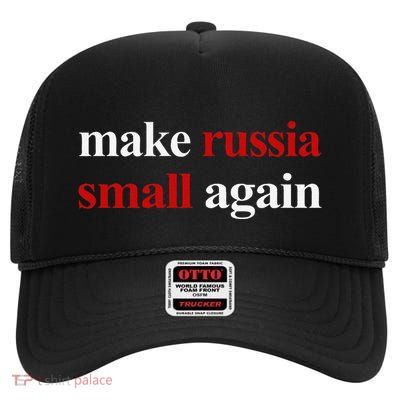 Make Russia Small Again Make Russia Small Again Gift High Crown Mesh Back Trucker Hat