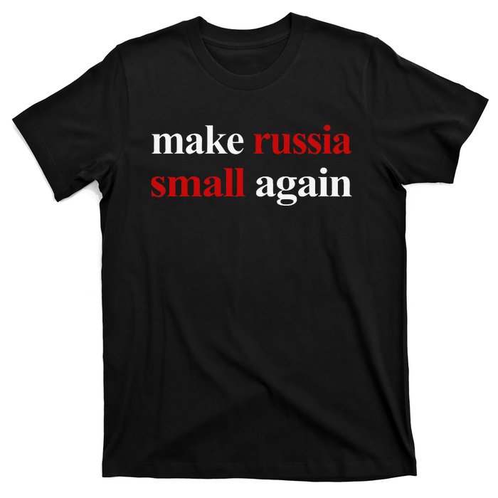 Make Russia Small Again Make Russia Small Again Gift T-Shirt