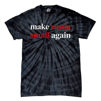 Make Russia Small Again Make Russia Small Again Gift Tie-Dye T-Shirt