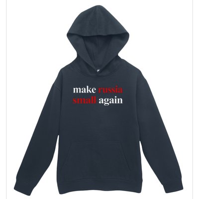 Make Russia Small Again Make Russia Small Again Gift Urban Pullover Hoodie