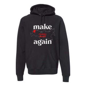 Make Russia Small Again Make Russia Small Again Premium Hoodie