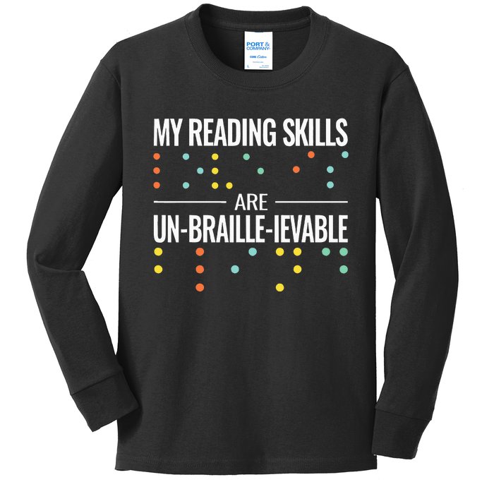 My Reading Skills Are Un Braille Ievable Blindness Braille Kids Long Sleeve Shirt