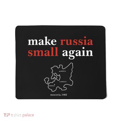 Make Russia Small Again  Funny Make Russia Small Again Mousepad