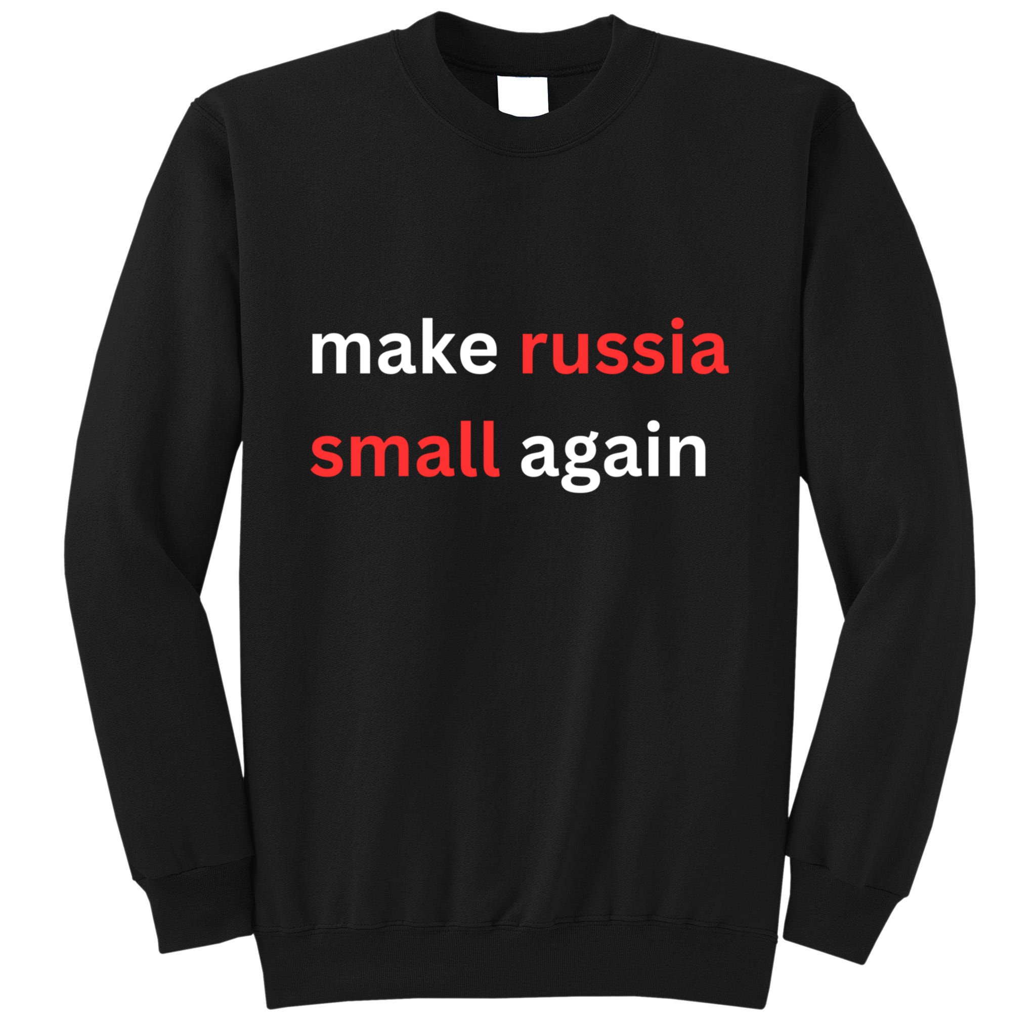 Make Russia Small Again Ukrain Trump Tall Sweatshirt