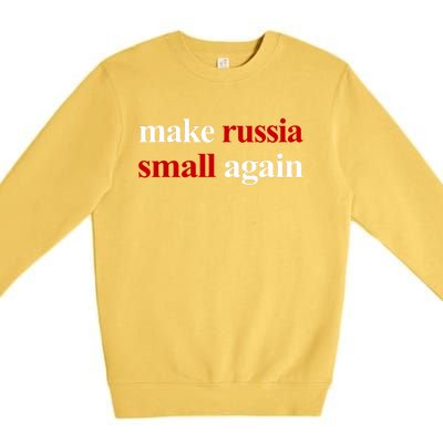 Make Russia Small Again Make Russia Small Again Premium Crewneck Sweatshirt