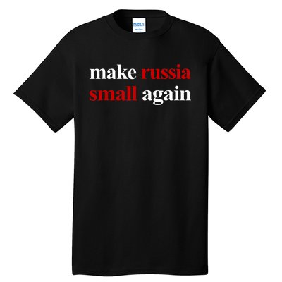 Make Russia Small Again Make Russia Small Again Tall T-Shirt