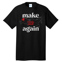 Make Russia Small Again Make Russia Small Again Tall T-Shirt