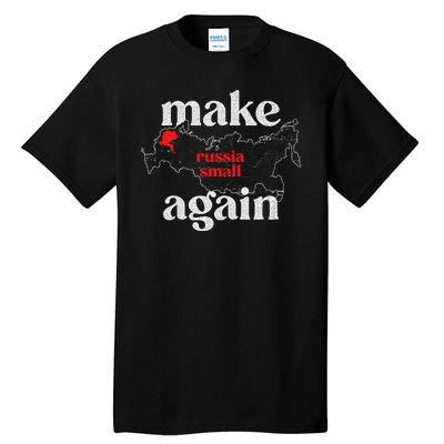 Make Russia Small Again Make Russia Small Again Tall T-Shirt