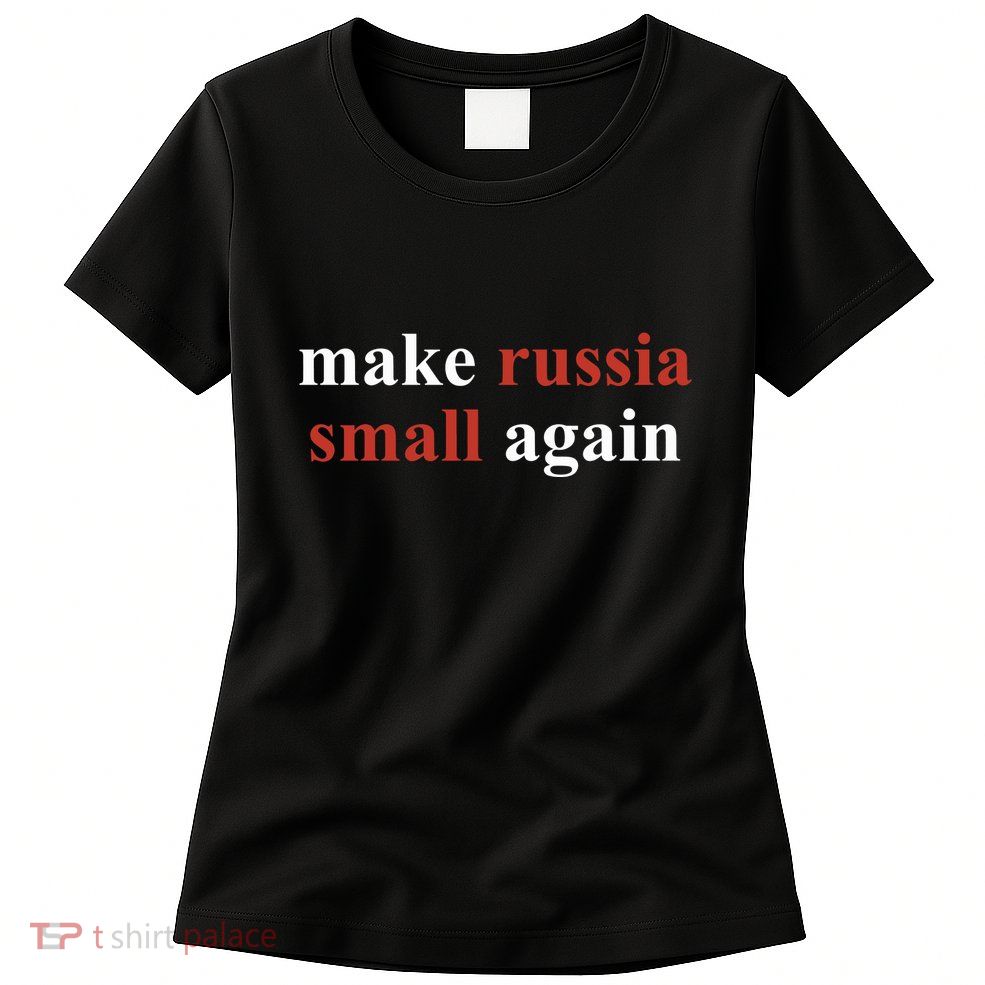 Make Russia Small Again Volodymyr Zelensky Womens T-Shirt