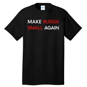 Make Russia Small Again Funny Make Russia Small Again Tall T-Shirt