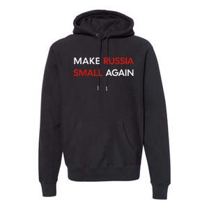 Make Russia Small Again Funny Make Russia Small Again Premium Hoodie