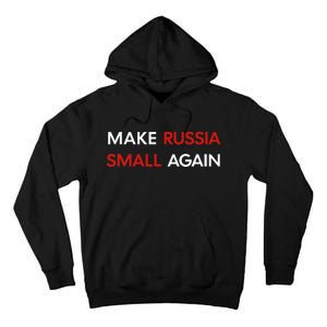 Make Russia Small Again Funny Make Russia Small Again Tall Hoodie