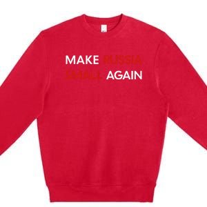 Make Russia Small Again Funny Make Russia Small Again Premium Crewneck Sweatshirt