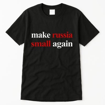 Make Russia Small Again Make Russia Small Again Tall T-Shirt