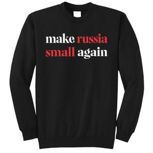 Make Russia Small Again Tall Sweatshirt