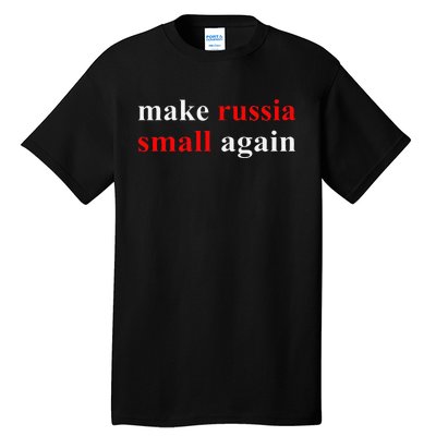 Make Russia Small Again  Funny Make Russia Small Again Tall T-Shirt