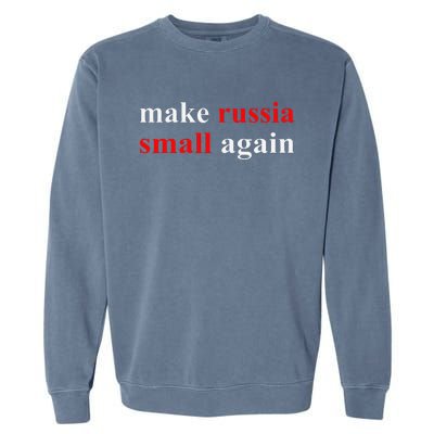 Make Russia Small Again  Funny Make Russia Small Again Garment-Dyed Sweatshirt