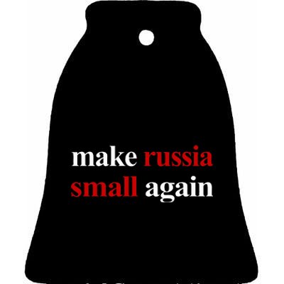 Make Russia Small Again Make Russia Small Again Ceramic Bell Ornament