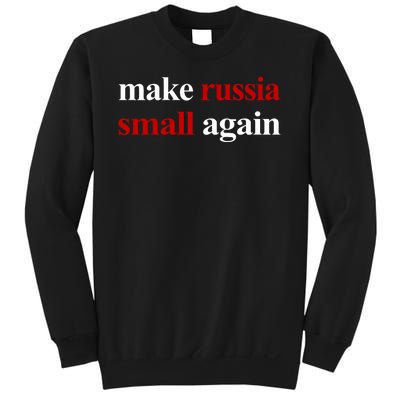 Make Russia Small Again Make Russia Small Again Sweatshirt