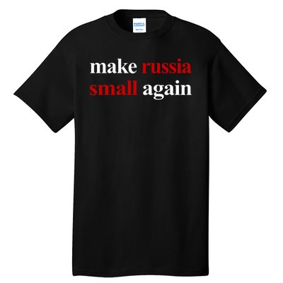 Make Russia Small Again Make Russia Small Again Tall T-Shirt