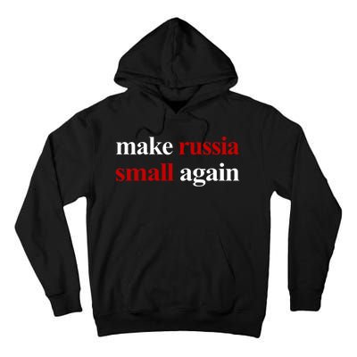 Make Russia Small Again Make Russia Small Again Tall Hoodie