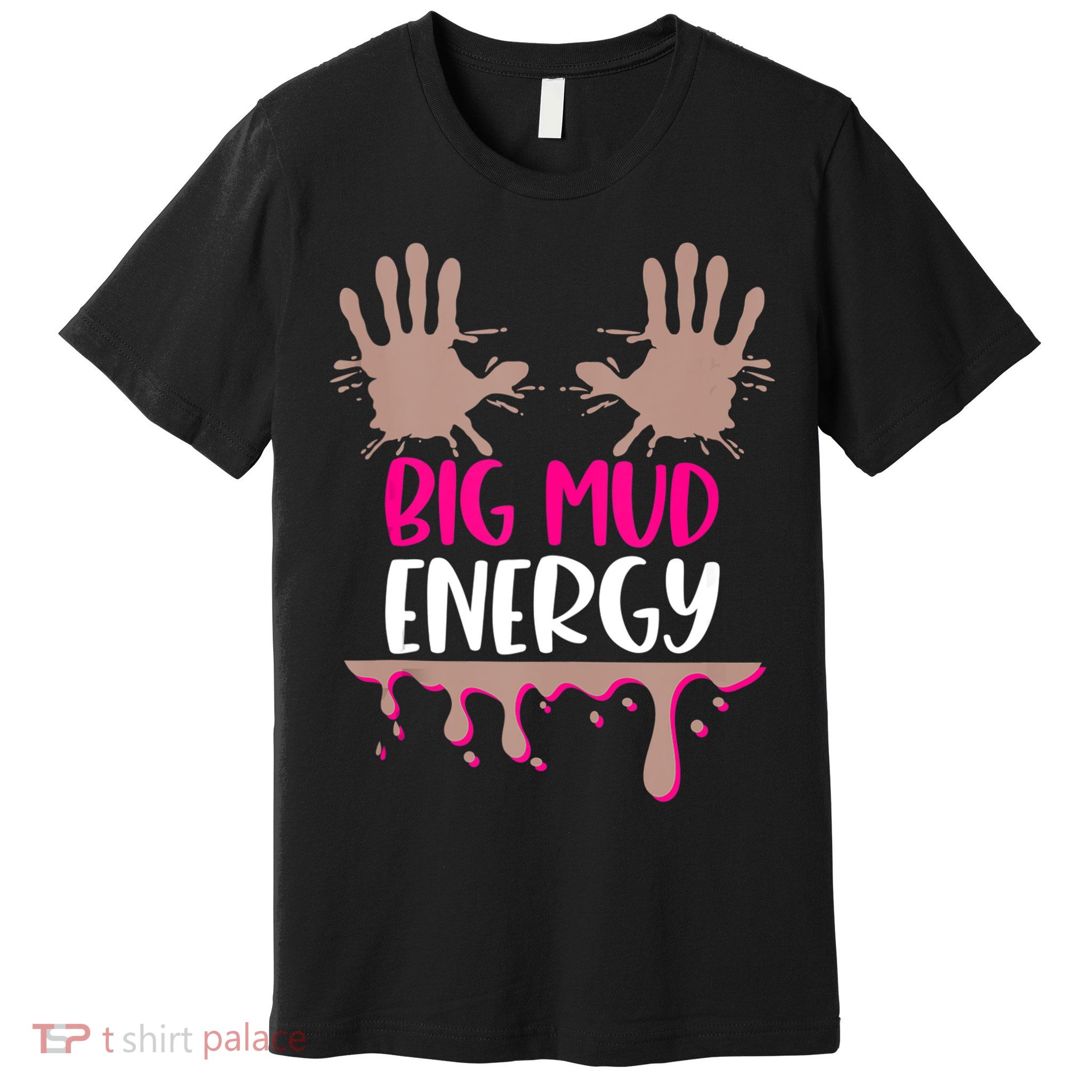 Mud Run Team Women Big Mud Energy Mud Race Muddy Handprints Premium T-Shirt