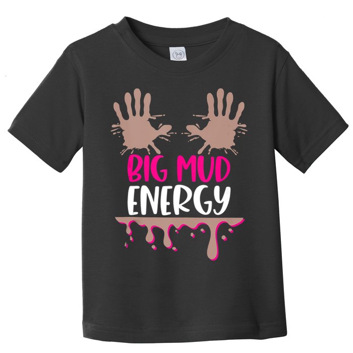 Mud Run Team Women Big Mud Energy Mud Race Muddy Handprints Toddler T-Shirt