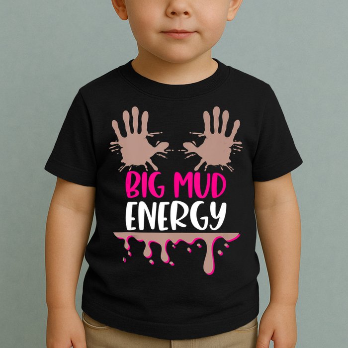 Mud Run Team Women Big Mud Energy Mud Race Muddy Handprints Toddler T-Shirt