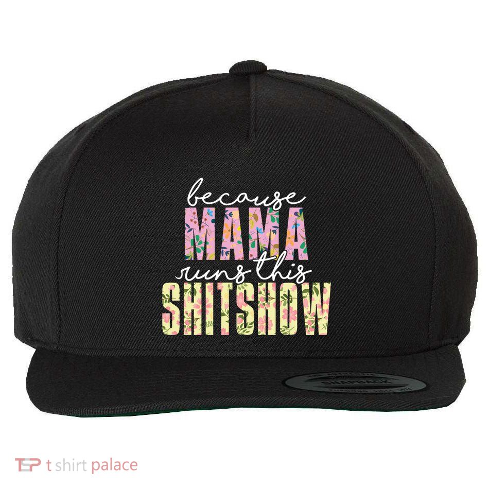 Mama Runs This Shitshow Funny Happy Mothers Day Gift Wool Snapback Cap