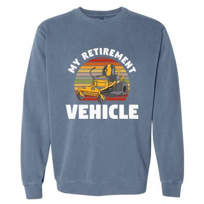 My Retirement Vehicle Retired Lawn Mower Grass Mow Mowing Garment-Dyed Sweatshirt