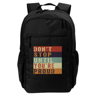 Motivational Retro Vintage Dont Stop Until Youre Proud Cute Gift Backpack