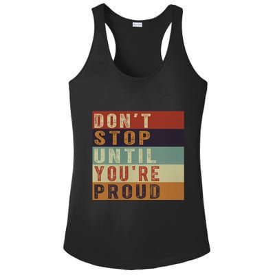 Motivational Retro Vintage Dont Stop Until Youre Proud Cute Gift Ladies PosiCharge Competitor Racerback Tank