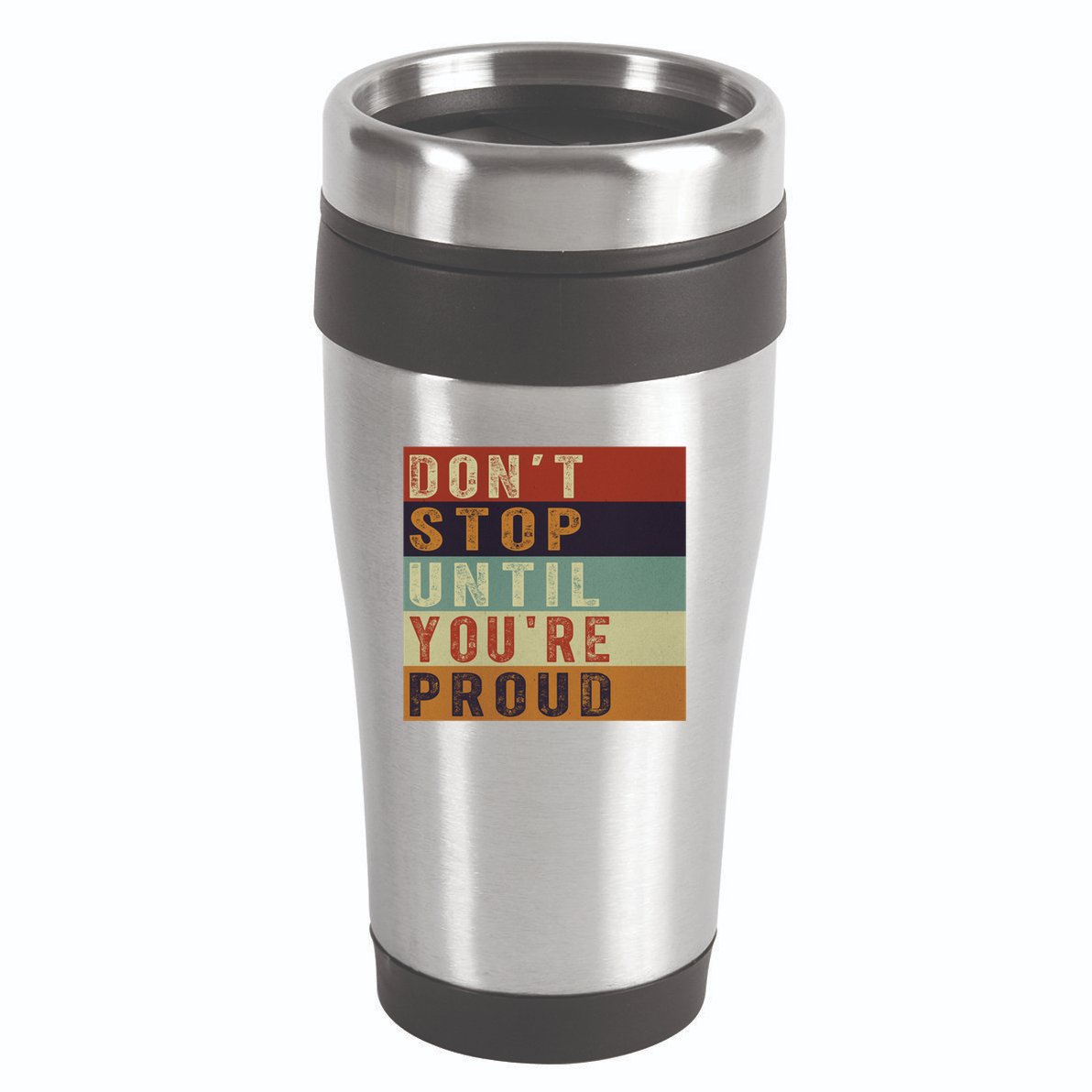 Motivational Retro Vintage Dont Stop Until Youre Proud Cute Gift 16oz Travel Tumbler