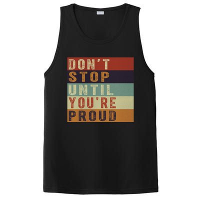 Motivational Retro Vintage Dont Stop Until Youre Proud Cute Gift PosiCharge Competitor Tank