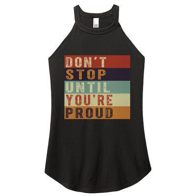 Motivational Retro Vintage Dont Stop Until Youre Proud Cute Gift Women's Perfect Tri Rocker Tank