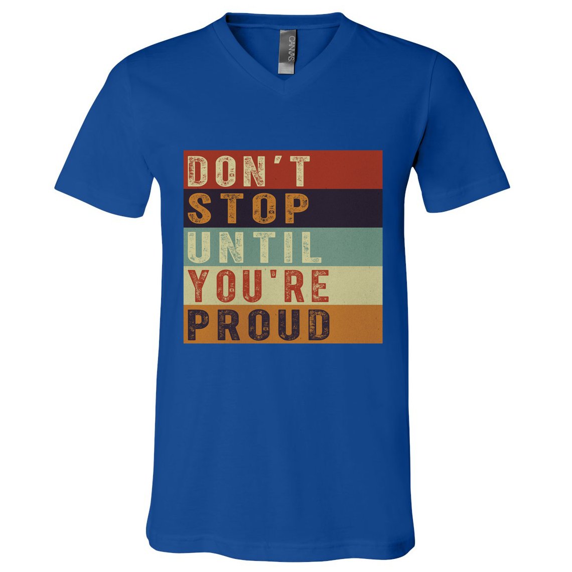 Motivational Retro Vintage Dont Stop Until Youre Proud Cute Gift V-Neck T-Shirt