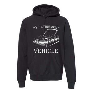 My Retirement Vehicle Funny Captain Boat Lover Pontoon Premium Hoodie