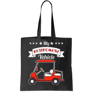 My Retirement Vehicle Funny Golf Cart Tote Bag