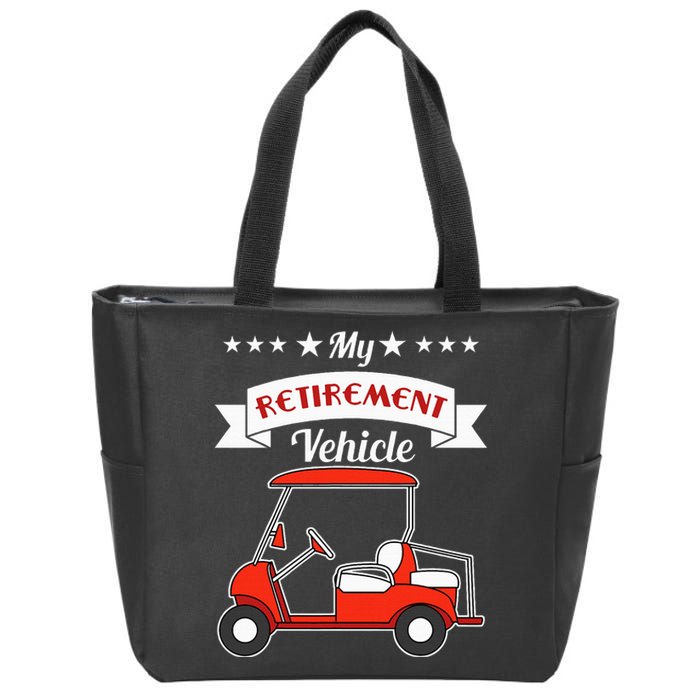 My Retirement Vehicle Funny Golf Cart Zip Tote Bag