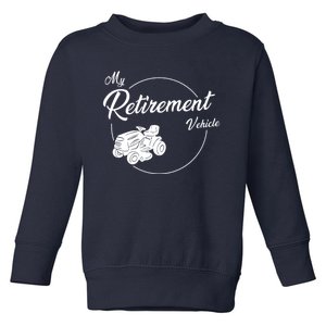 My Retirement Vehicle - Retired Mower Toddler Sweatshirt