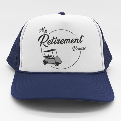 My Retirement Vehicle - Retired Golf Trucker Hat