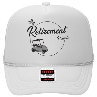 My Retirement Vehicle - Retired Golf High Crown Mesh Back Trucker Hat